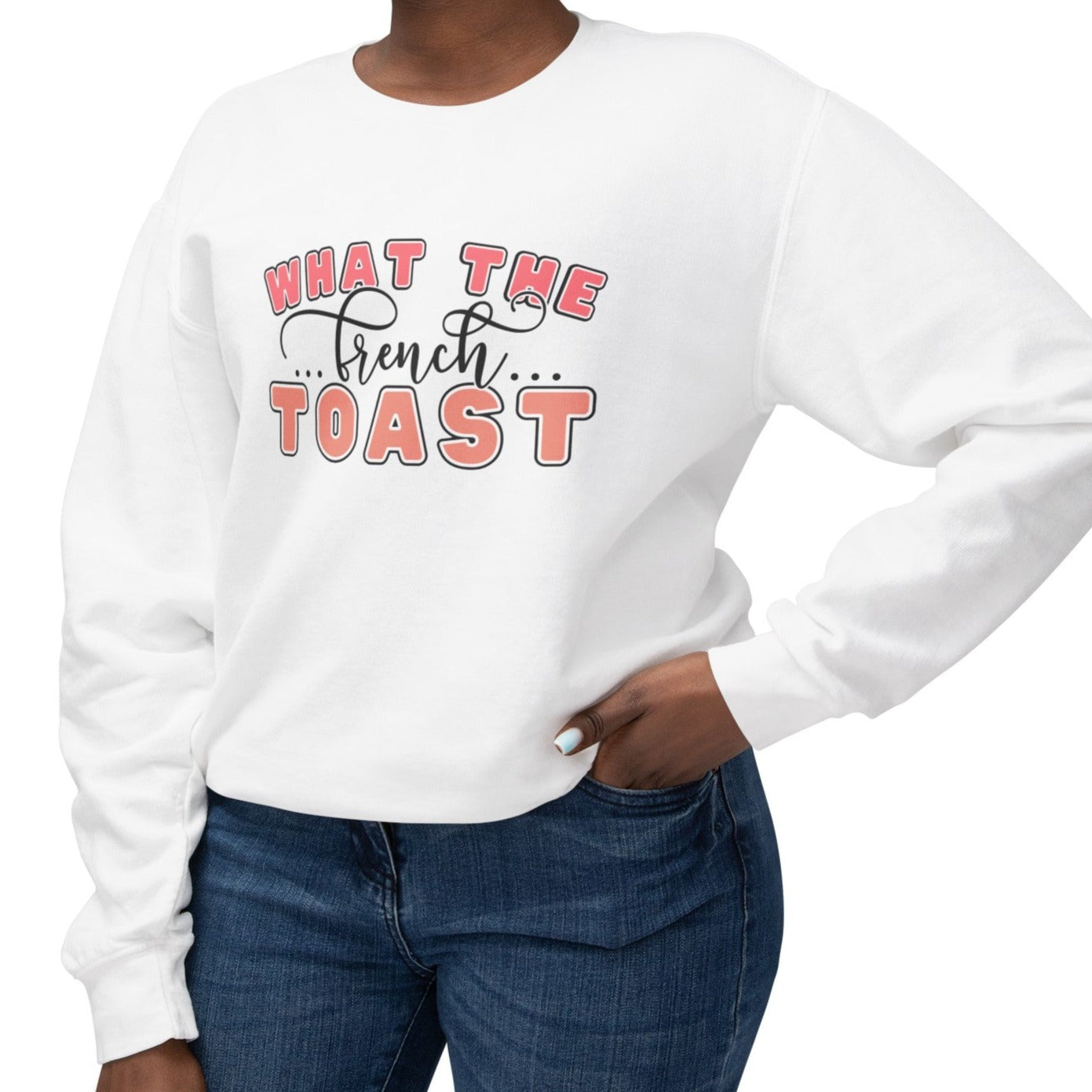 What the French Toast Women's Lightweight Comfort Colors Sweatshirt - Eddy and Rita