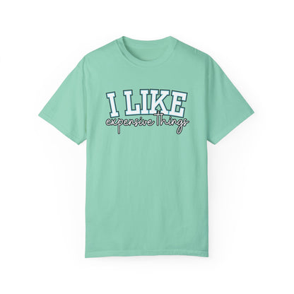 I Like Expensive Things T-Shirt - Eddy and Rita