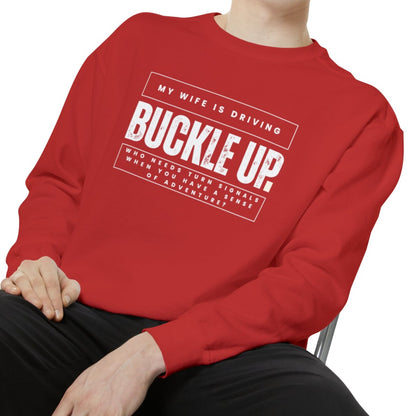 Buckle Up, My Wife Is Driving Comfort Colors Sweatshirt - Eddy and Rita