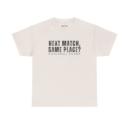 Eddy and Rita Unisex Heavy Cotton T-Shirt - "Next Match Same Place Pickleball Champ" Graphic Tee