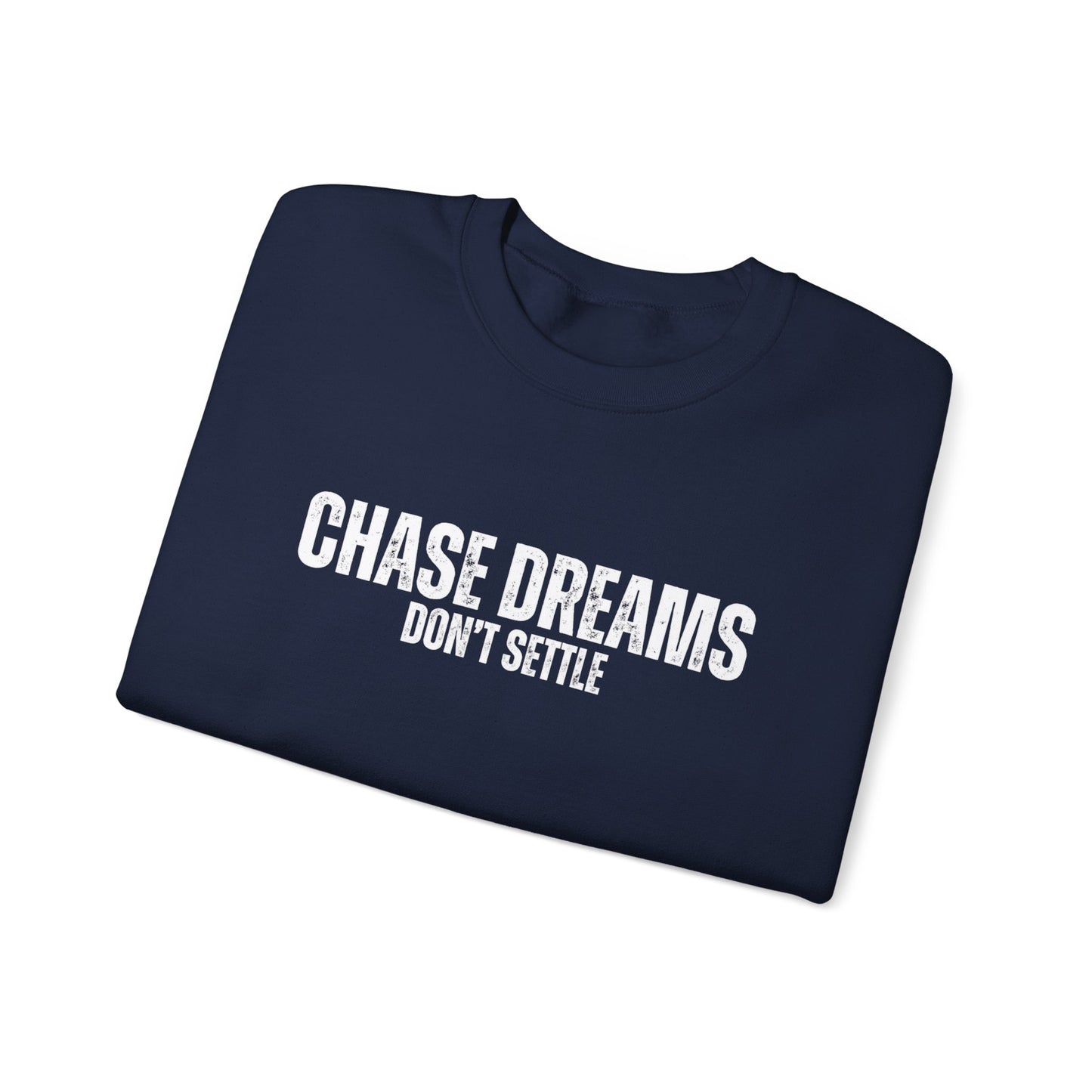 Chase Dreams, Don't Settle Men's Sweatshirt: Inspirational Comfort with Aspirational Style - Eddy and Rita