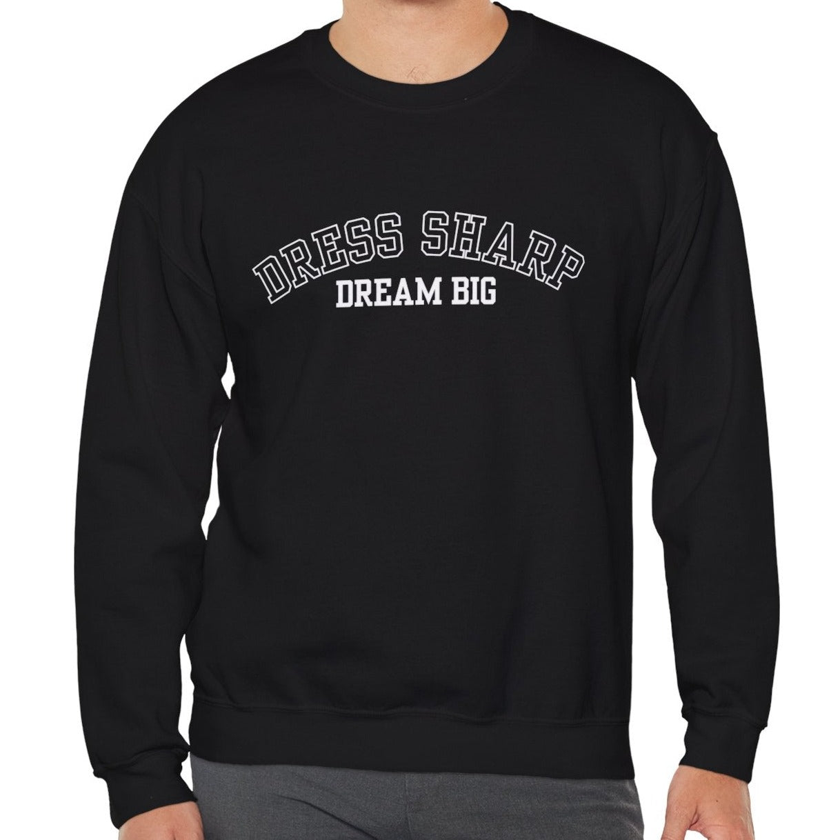 Dress Sharp, Dream Big Men's Sweatshirt: Stylish Elegance with Aspirational Comfort - Eddy and Rita