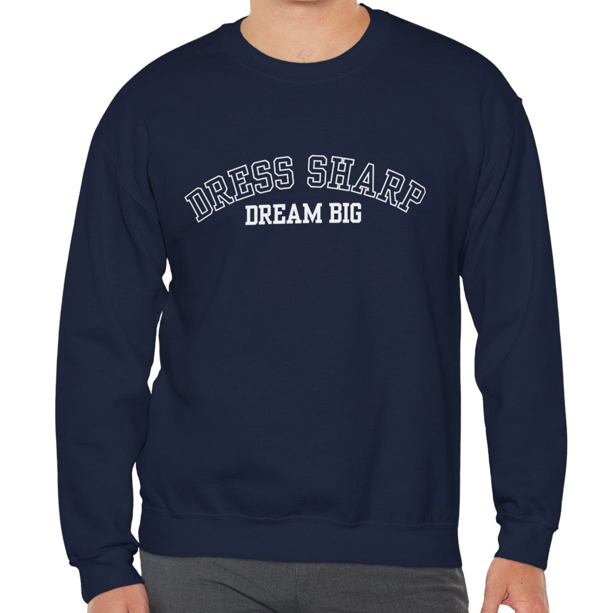 Dress Sharp, Dream Big Men's Sweatshirt: Stylish Elegance with Aspirational Comfort - Eddy and Rita