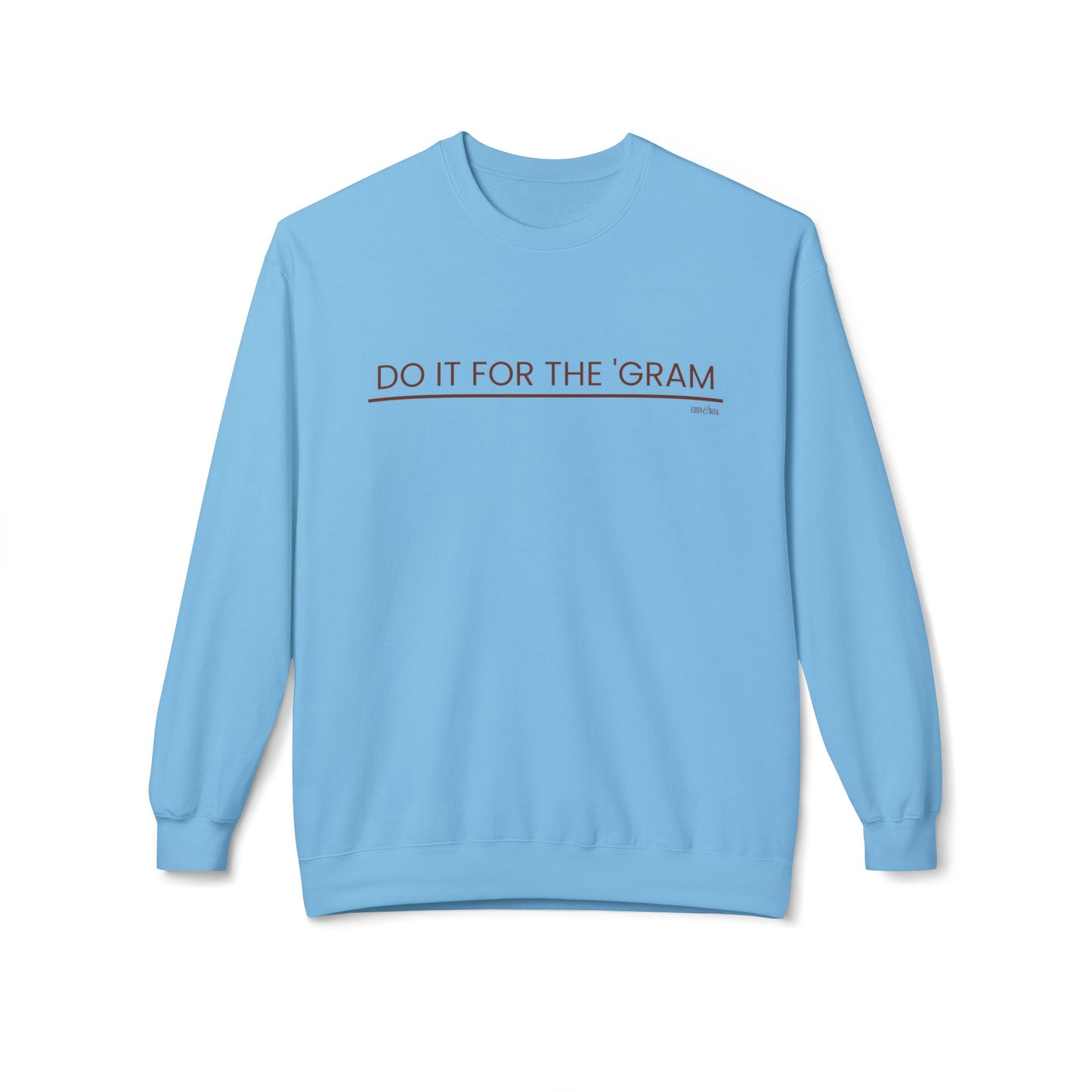 Eddy and Rita Women's Midweight Crewneck Sweatshirt - "Do It for the 'Gram" Trendy Graphic Pullover