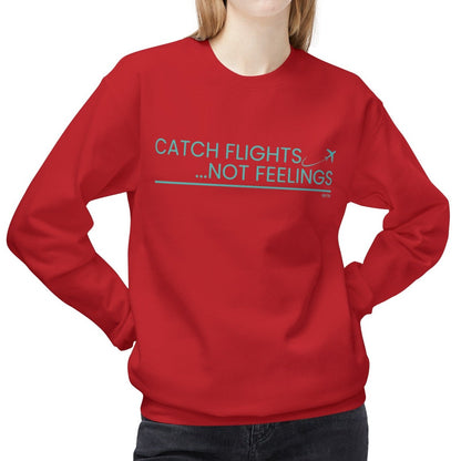 Eddy and Rita Women's Midweight Crewneck Sweatshirt - "Catch Flights, Not Feelings" Trendy Travel Graphic Pullover