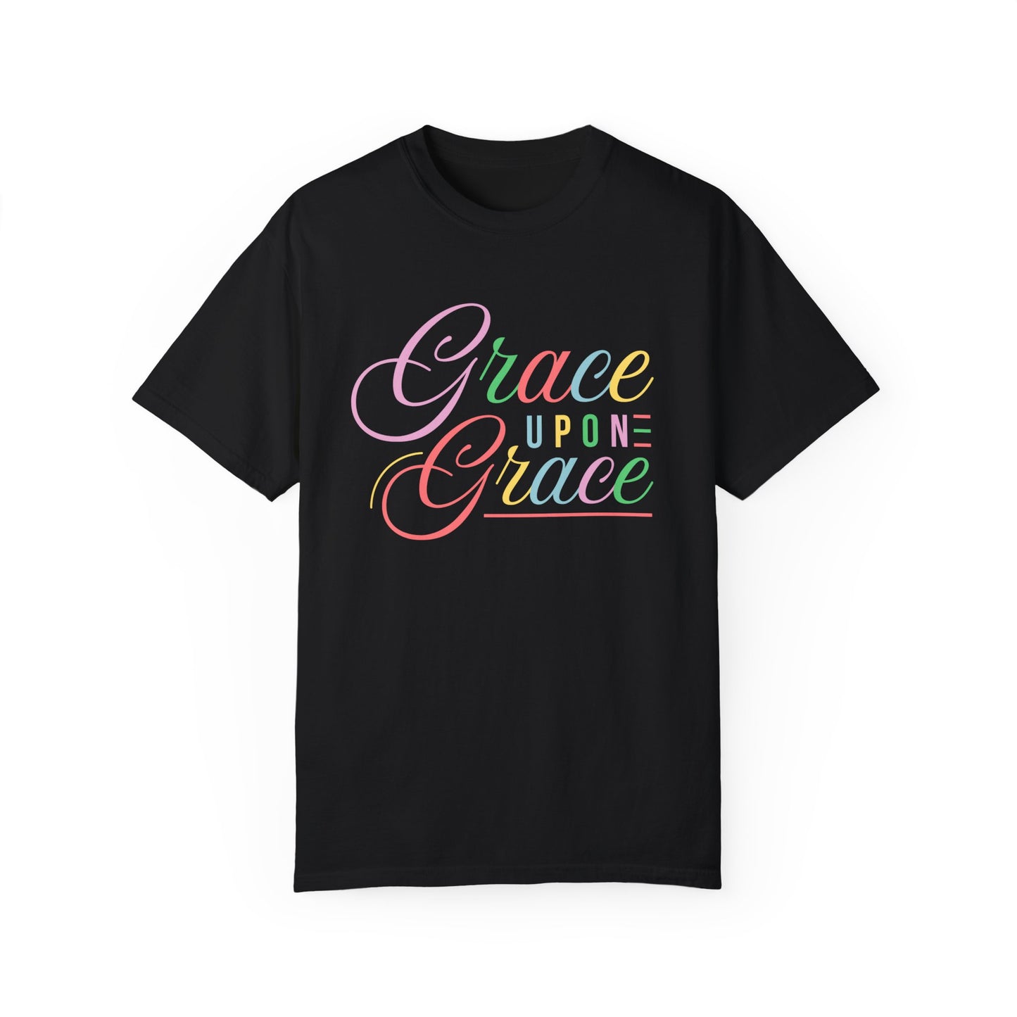 Grace Upon Grace Unisex Garment-Dyed T-Shirt | Inspirational Fashion