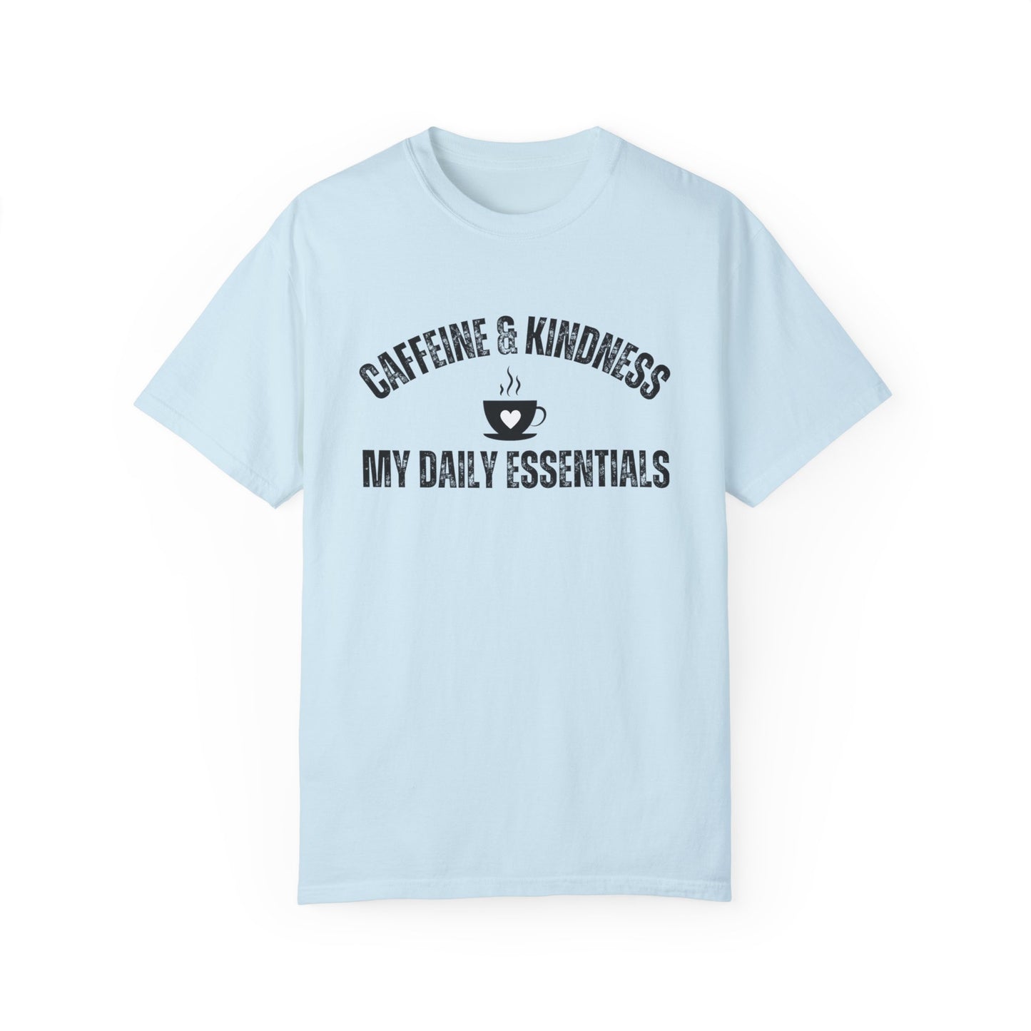 Caffeine & Kindness Essentials - Women's Comfort Colors Tee for Daily Comfort and Inspiration - Eddy and Rita