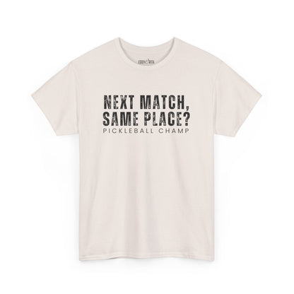 Eddy and Rita Unisex Heavy Cotton T-Shirt - "Next Match Same Place Pickleball Champ" Graphic Tee