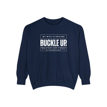 Buckle Up, My Wife Is Driving Comfort Colors Sweatshirt - Eddy and Rita