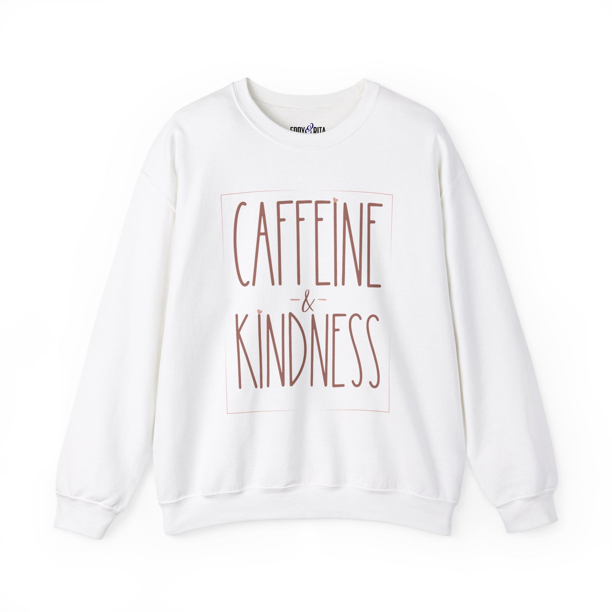 Caffeine and Kindness Women's Sweatshirt: Cozy Comfort with a Positive Brew - Eddy and Rita