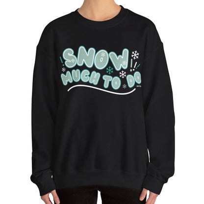 Women's Heavy Sweatshirt – "Snow Much to Do" Fun Winter Graphic Sweatshirt