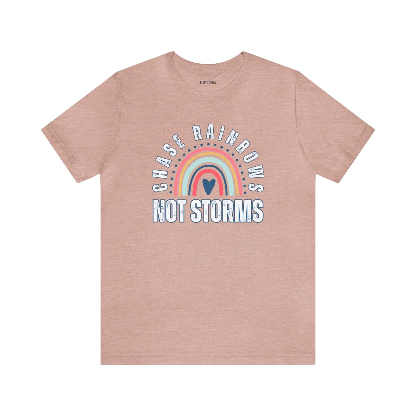 Chase Rainbows, Not Storms - Women's Bella Canvas Jersey Tee for Comfort and Positivity - Eddy and Rita