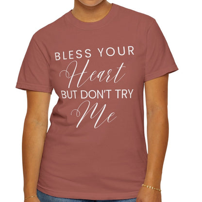 Bless Your Heart, But Don't Try Me - Women's Comfort Colors Shirt - Eddy and Rita