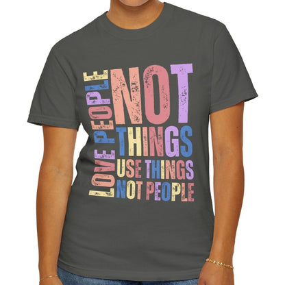 Love People, Use Things - Women's Comfort Colors T-Shirt - Eddy and Rita