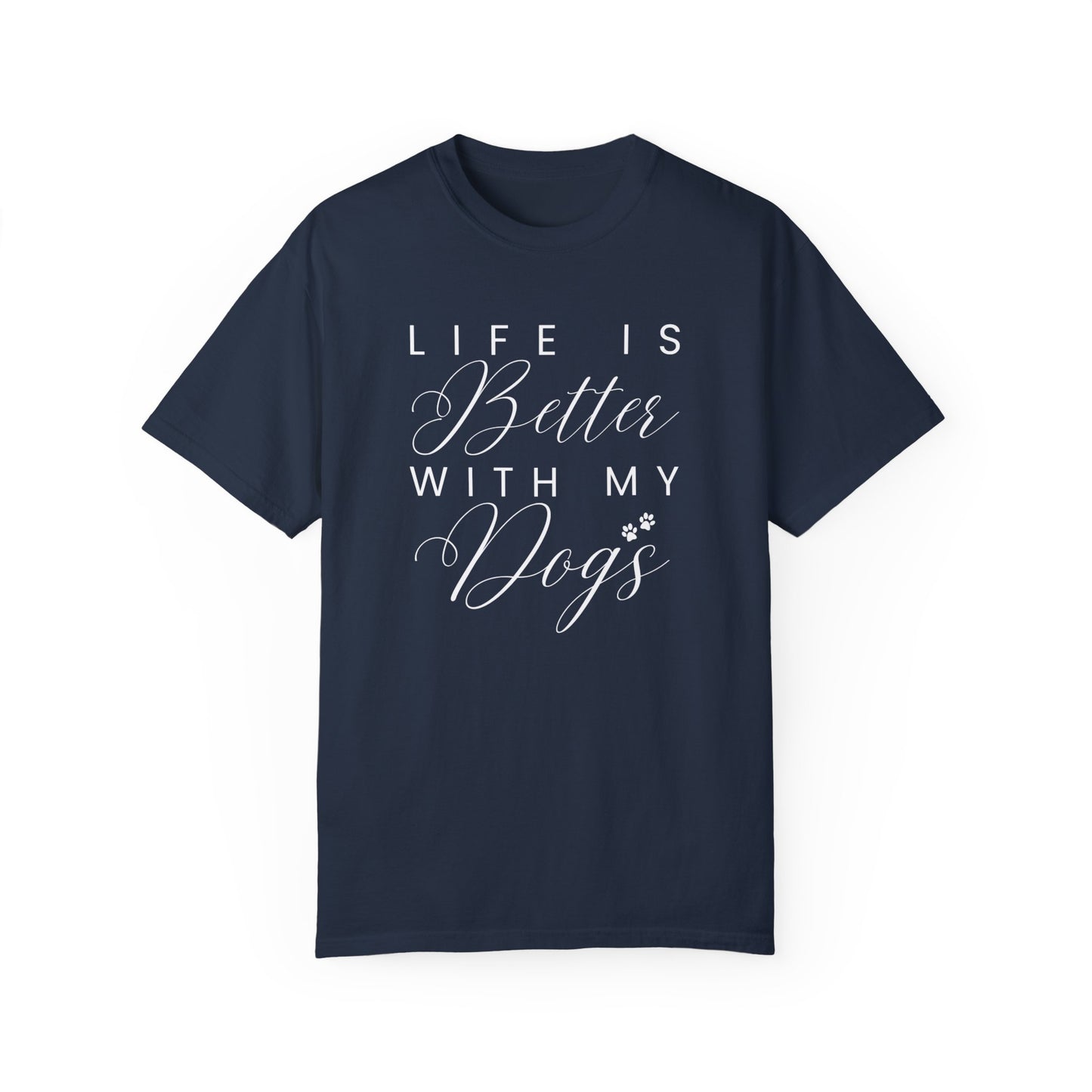 Life is Better with My Dogs Comfort Colors Women's Tee - Cozy Canine Style - Eddy and Rita