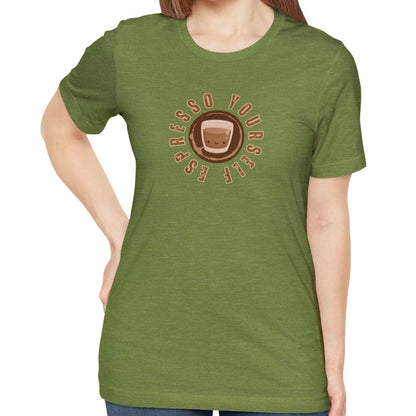 Espresso Yourself Women's Bella Canvas T-Shirt - Eddy and Rita