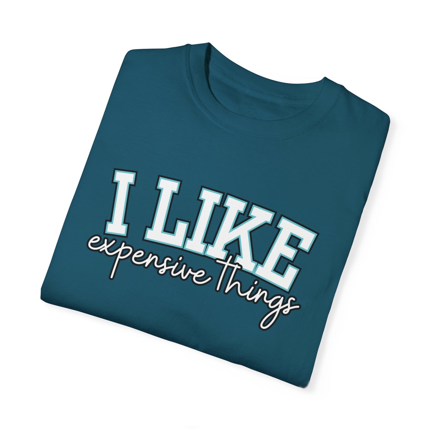 I Like Expensive Things T-Shirt - Eddy and Rita