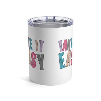 Take It Easy - Colorful Letters Stainless Steel 10-Ounce Tumbler - Eddy and Rita