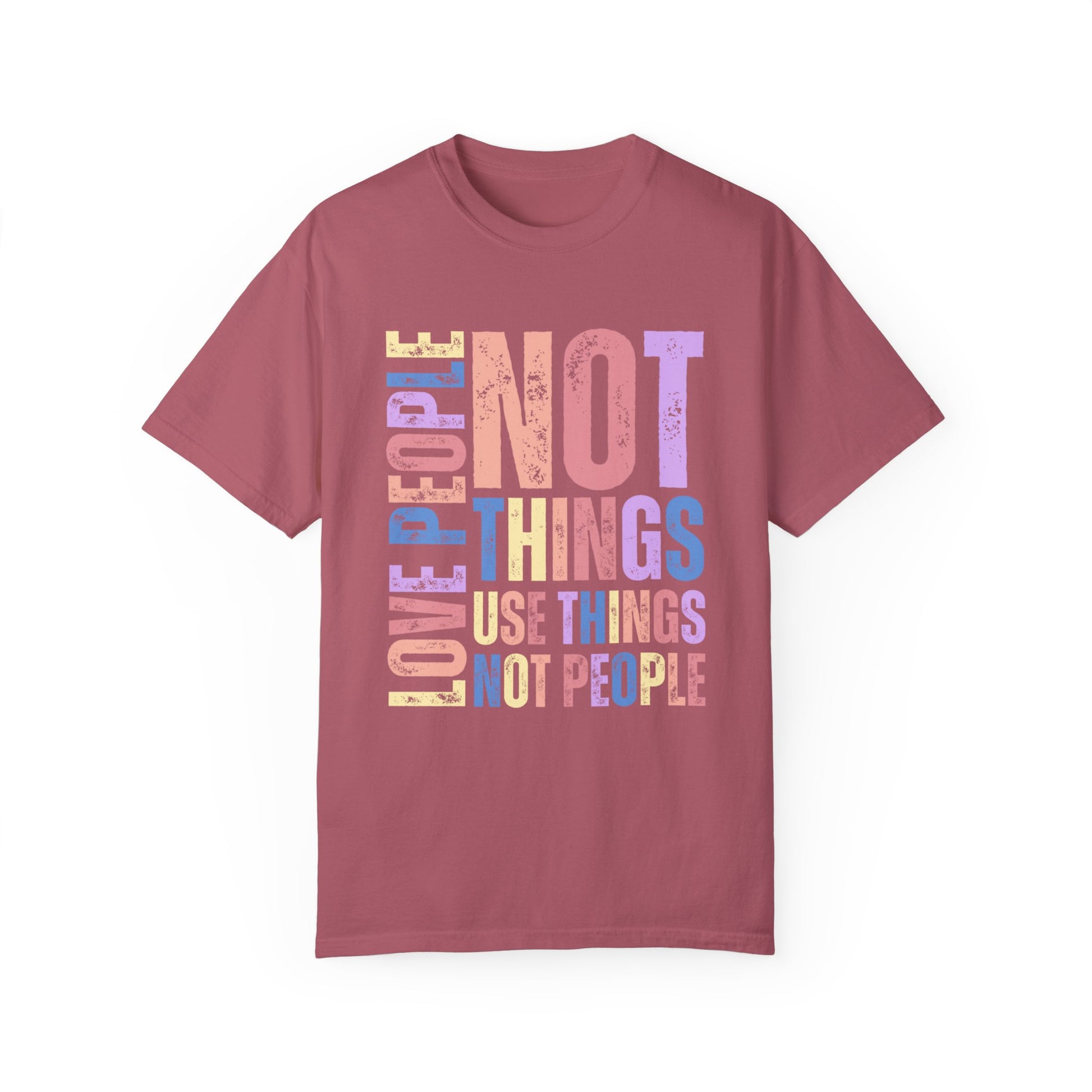 Love People, Use Things - Women's Comfort Colors T-Shirt - Eddy and Rita