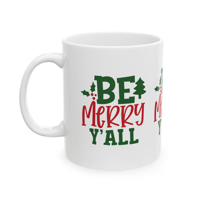 11 oz Ceramic Mug – “Be Merry Y’all” | Festive and Southern-Inspired Holiday Coffee Cup