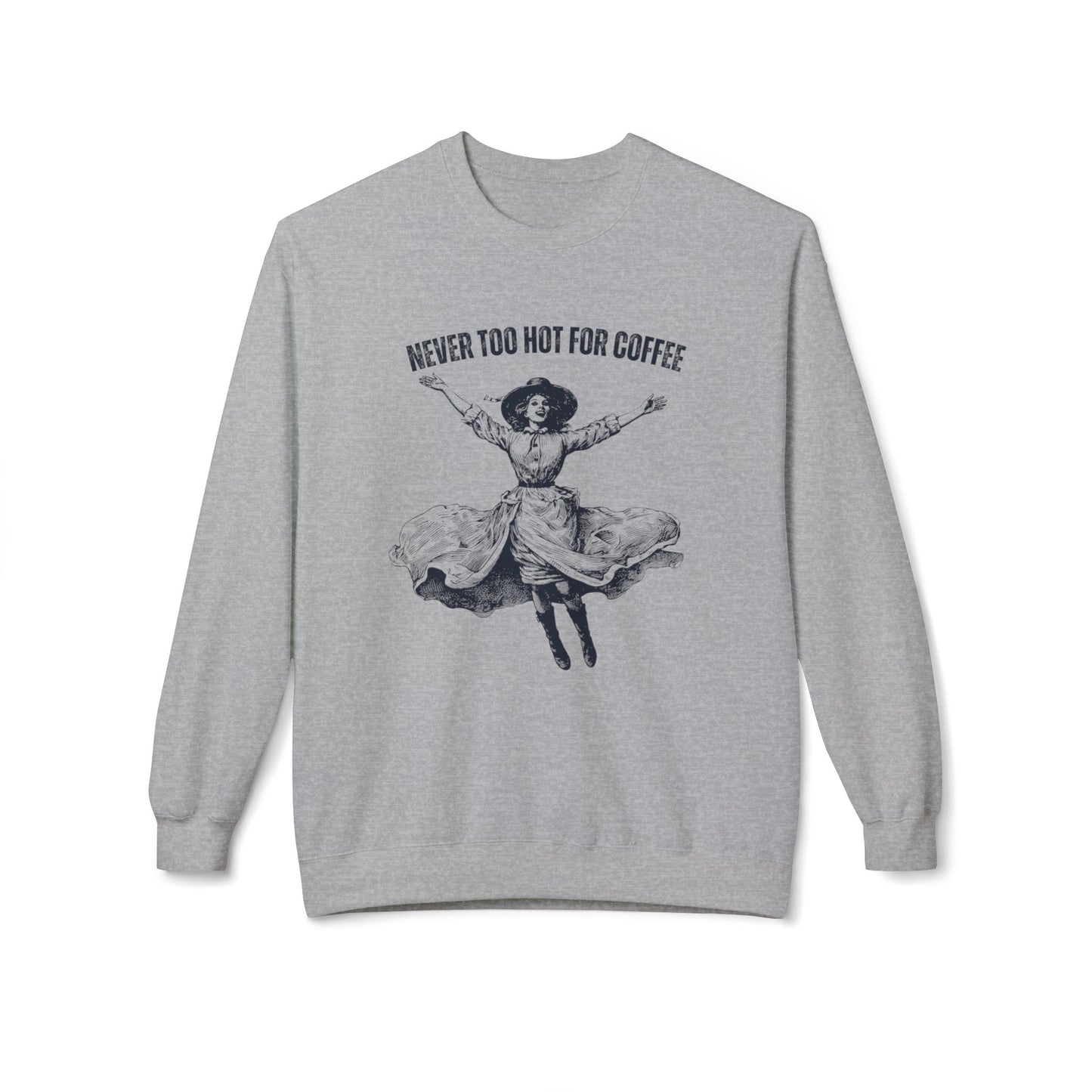 Eddy and Rita Women's Midweight Crewneck Sweatshirt - "It's Never Too Hot for Coffee" Vintage Graphic Pullover