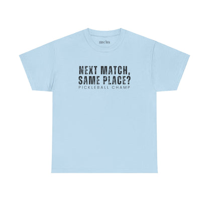 Eddy and Rita Unisex Heavy Cotton T-Shirt - "Next Match Same Place Pickleball Champ" Graphic Tee