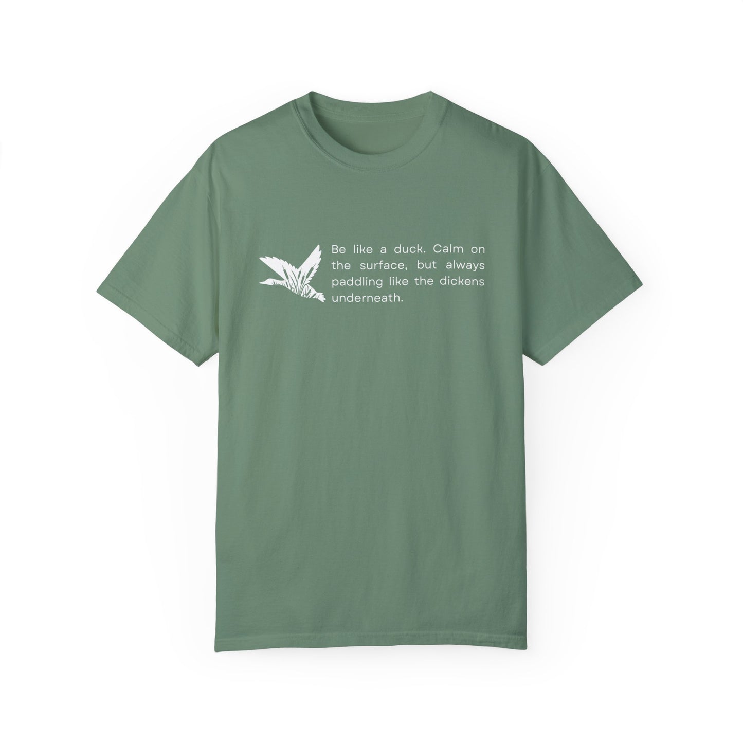 Eddy and Rita Men's Comfort Colors T-Shirt - "Be Like a Duck" Motivational Graphic Tee