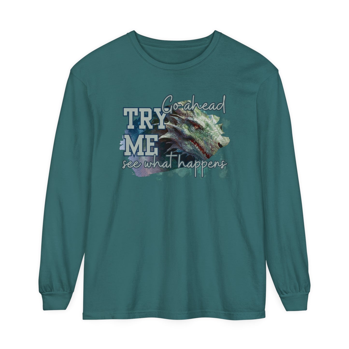 Women's Comfort Colors Long Sleeve Tee: 'Go Ahead, Try Me. See What Happens.' with Dragon