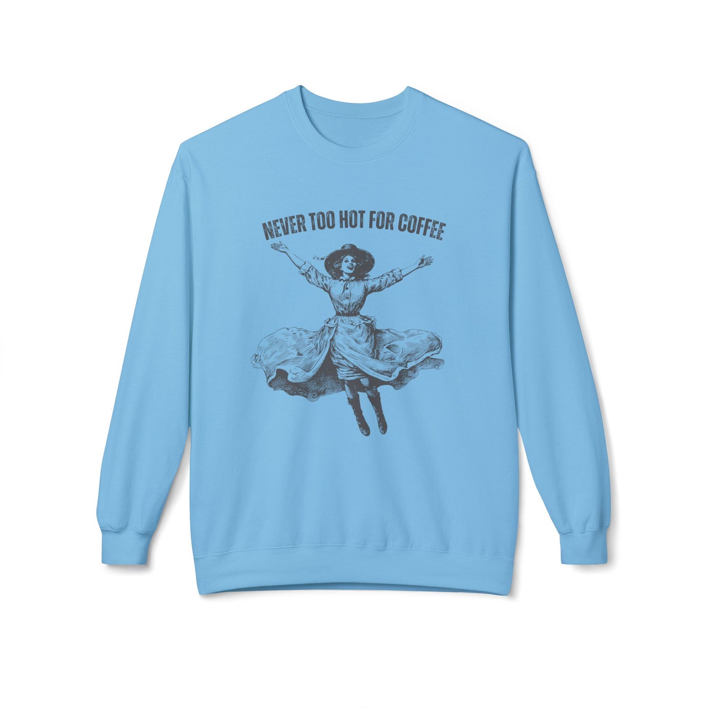 Eddy and Rita Women's Midweight Crewneck Sweatshirt - "It's Never Too Hot for Coffee" Vintage Graphic Pullover