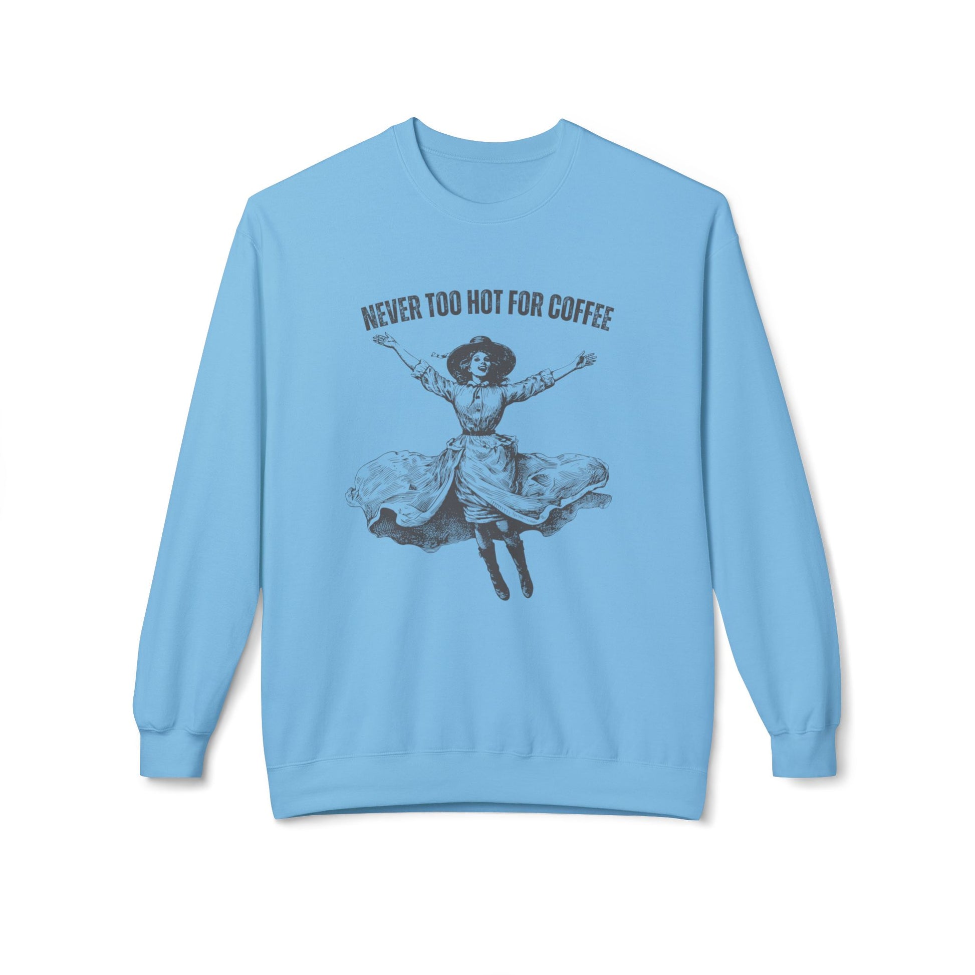 Eddy and Rita Women's Midweight Crewneck Sweatshirt - "It's Never Too Hot for Coffee" Vintage Graphic Pullover