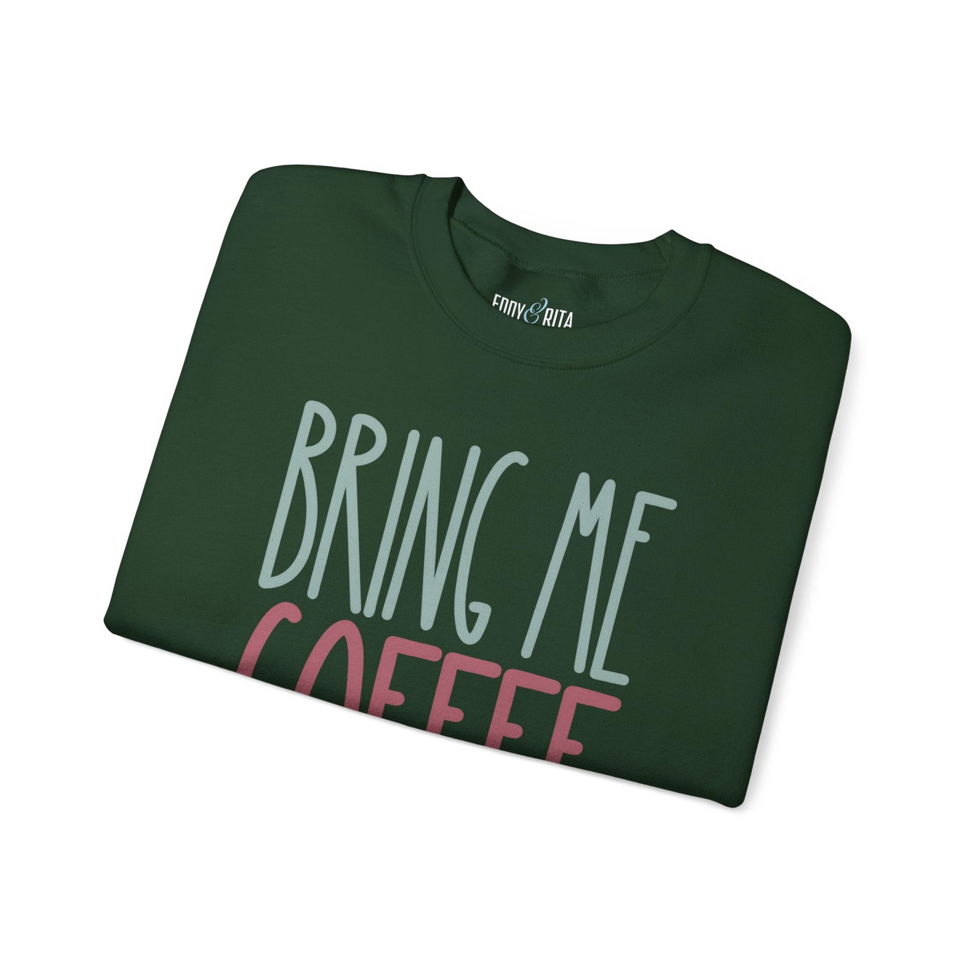 Bring Me Coffee Women's Sweatshirt: Cozy Comfort with Caffeine Chic - Eddy and Rita