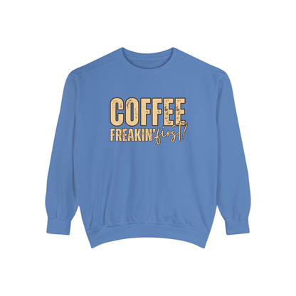 Coffee Freakin' First Women's Comfort Colors Sweatshirt - for Caffeine Enthusiasts - Eddy and Rita