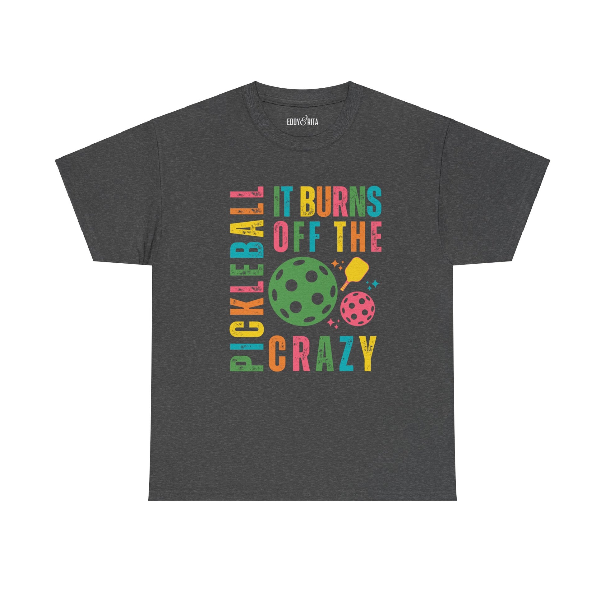 Eddy and Rita Women's Heavy Cotton T-Shirt - "Pickleball It Burns Off the Crazy" Graphic Tee for Pickleball Enthusiasts