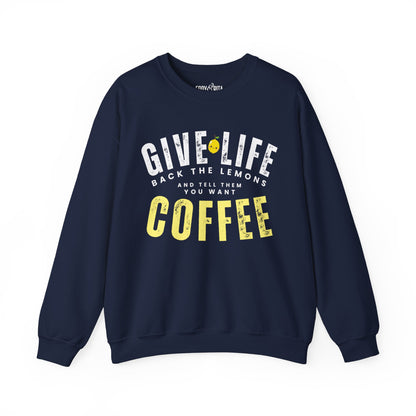 Women’s Heavy Sweatshirt – “Give Life Back the Lemons and Ask for Coffee” | Cozy and Witty Coffee Lovers’ Apparel