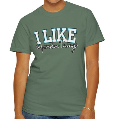 I Like Expensive Things T-Shirt - Eddy and Rita