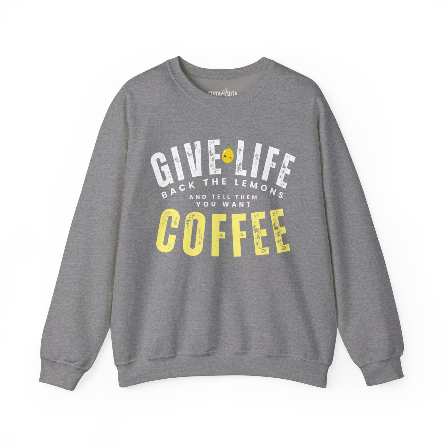 Women’s Heavy Sweatshirt – “Give Life Back the Lemons and Ask for Coffee” | Cozy and Witty Coffee Lovers’ Apparel