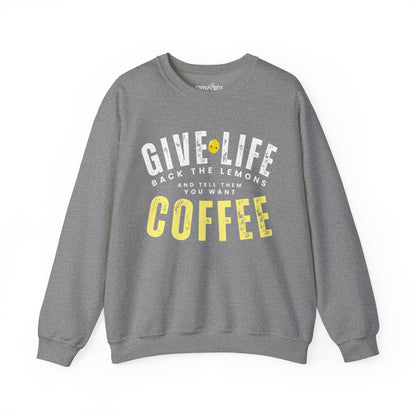 Women’s Heavy Sweatshirt – “Give Life Back the Lemons and Ask for Coffee” | Cozy and Witty Coffee Lovers’ Apparel