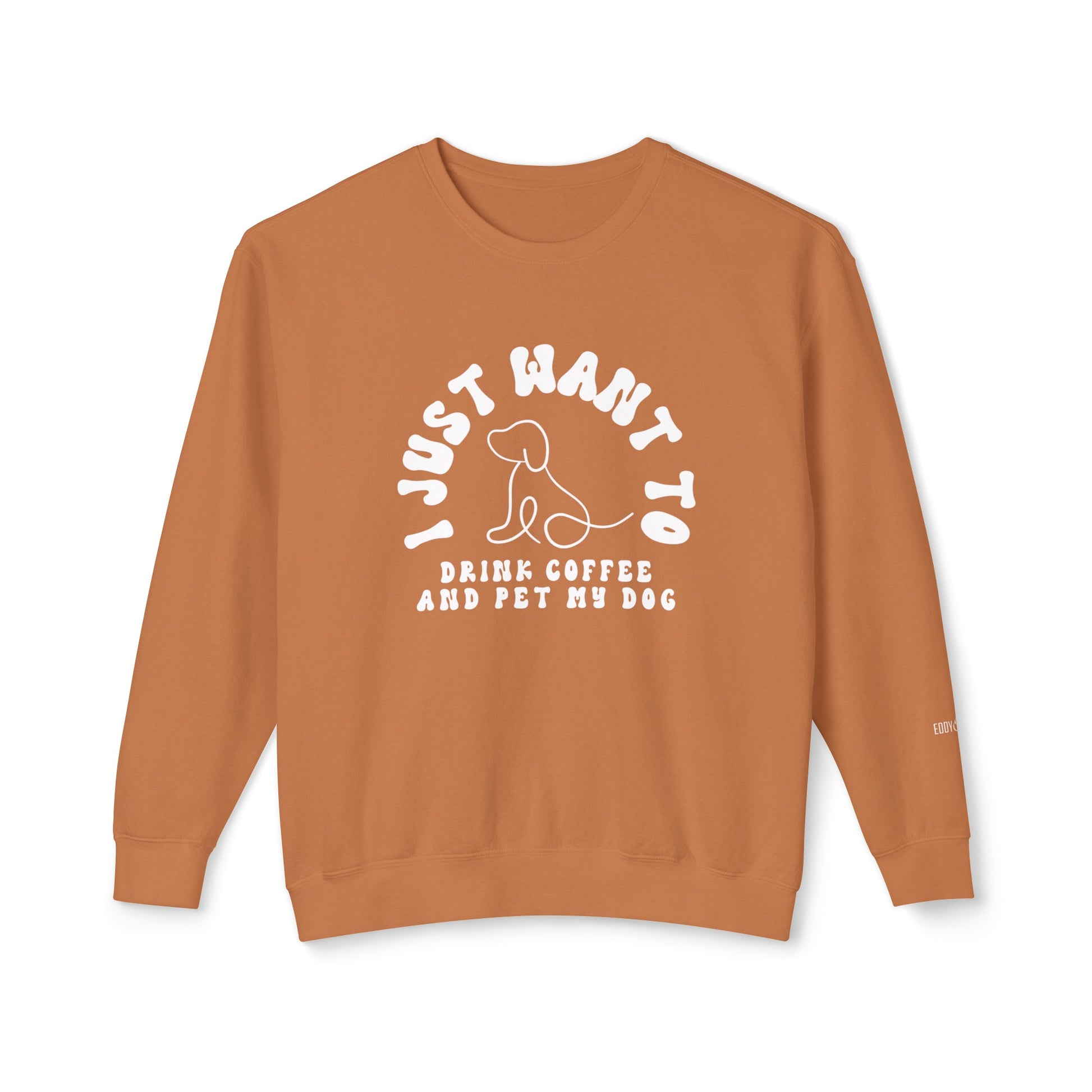 Eddy and Rita Women's - "I Just Want to Drink Coffee and Pet My Dog" Lightweight Cozy Graphic Pullover