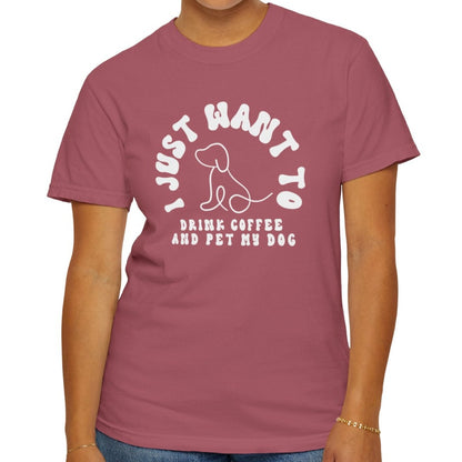 Eddy and Rita Unisex Comfort Colors T-Shirt - "I Just Want to Drink Coffee and Pet My Dog" - Cute Graphic Tee for Dog Lovers