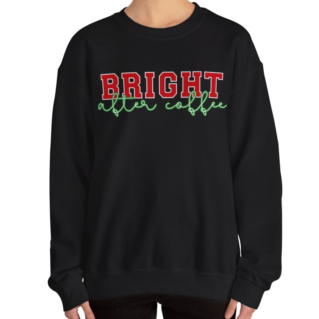 Bright After Coffee Women's Sweatshirt: Caffeine-Powered Christmas Comfort