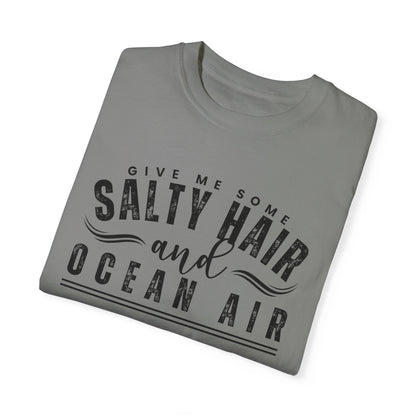 Give Me Some Salty Hair and Ocean Air Women's Comfort Color T-Shirt - Eddy and Rita