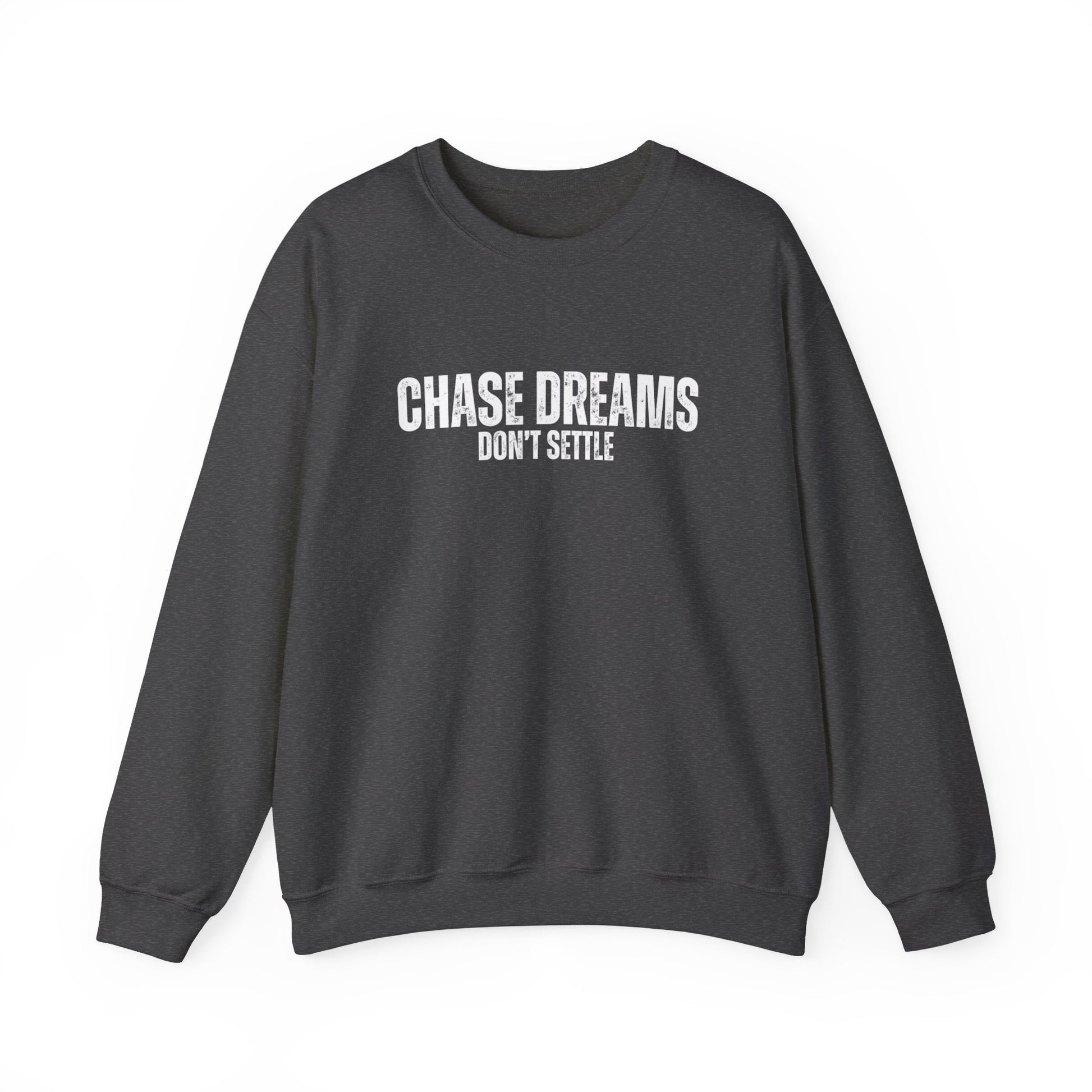 Chase Dreams, Don't Settle Men's Sweatshirt: Inspirational Comfort with Aspirational Style - Eddy and Rita