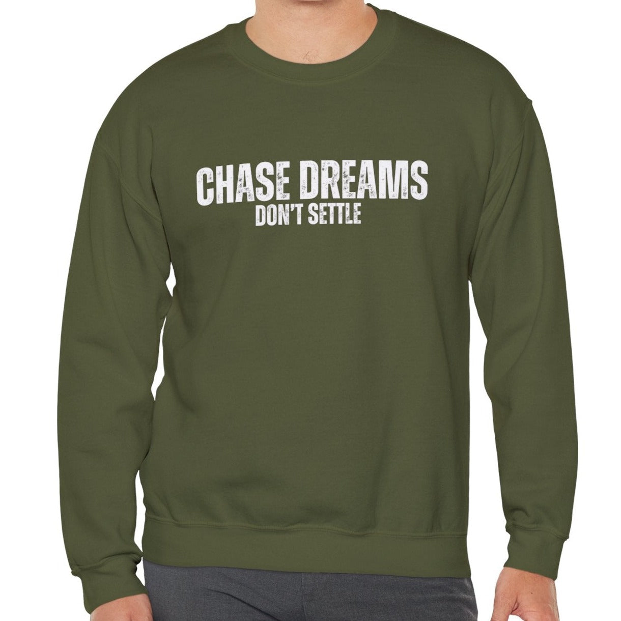 Chase Dreams, Don't Settle Men's Sweatshirt: Inspirational Comfort