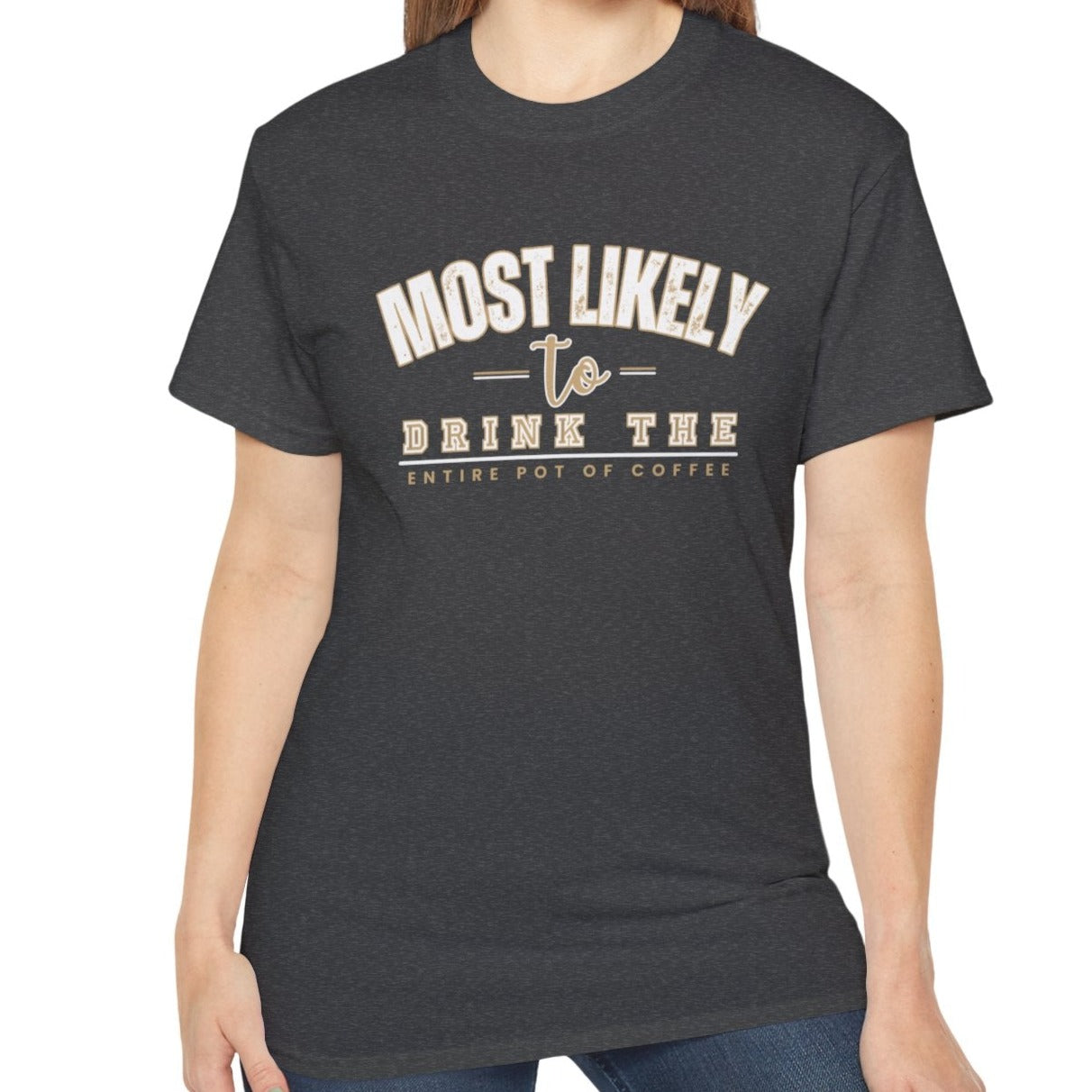 Most Likely to Drink the Entire Pot of Coffee Women's Ultra Cotton T-Shirt - Eddy and Rita