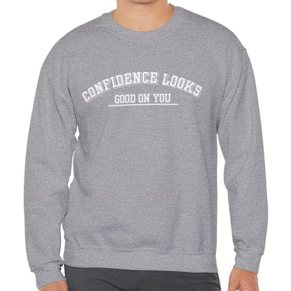 Confidence Looks Good on You Men's Empowerment Sweatshirt - Eddy and Rita