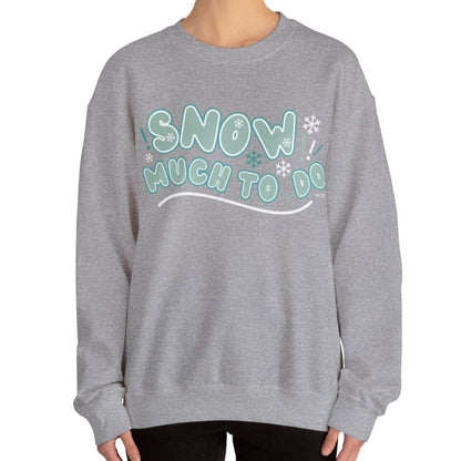 Women's Heavy Sweatshirt – "Snow Much to Do" Fun Winter Graphic Sweatshirt