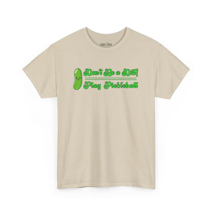 Eddy and Rita Women's Heavy Cotton T-Shirt - "Don't Be a Dill Play Pickleball" Graphic Tee for Pickleball Enthusiasts