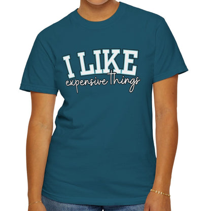 I Like Expensive Things T-Shirt - Eddy and Rita