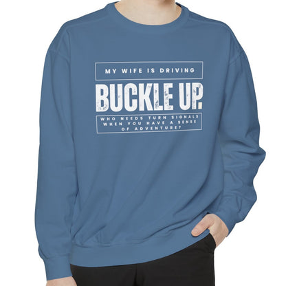 Buckle Up, My Wife Is Driving Comfort Colors Sweatshirt - Eddy and Rita