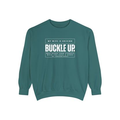 Buckle Up, My Wife Is Driving Comfort Colors Sweatshirt - Eddy and Rita